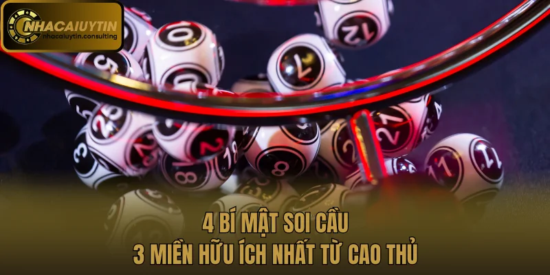 4 bí mật soi cầu 3 miền hữu ích nhất từ cao thủ