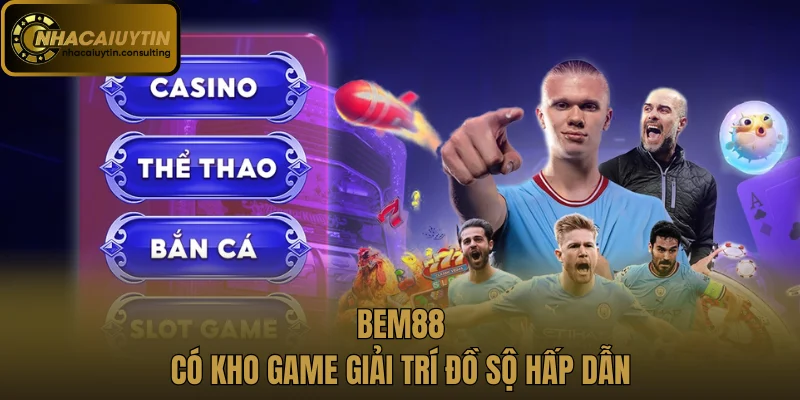 Bem88 có kho game giải trí đồ sộ hấp dẫn