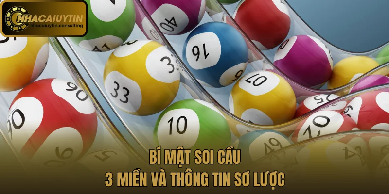 Bí mật soi cầu 3 miền và thông tin sơ lược