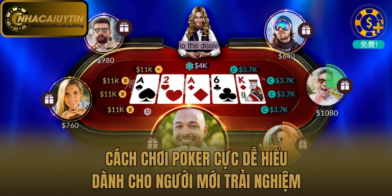 Cách chơi Poker cực dễ hiểu dành cho người mới trải nghiệm
