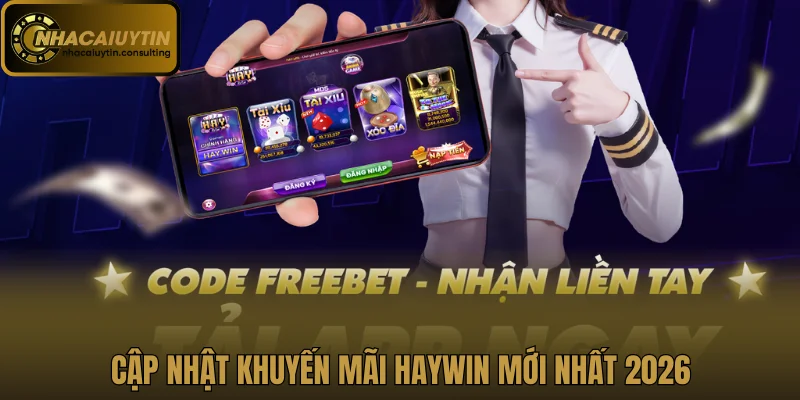 Cập nhật khuyến mãi haywin mới nhất 2026