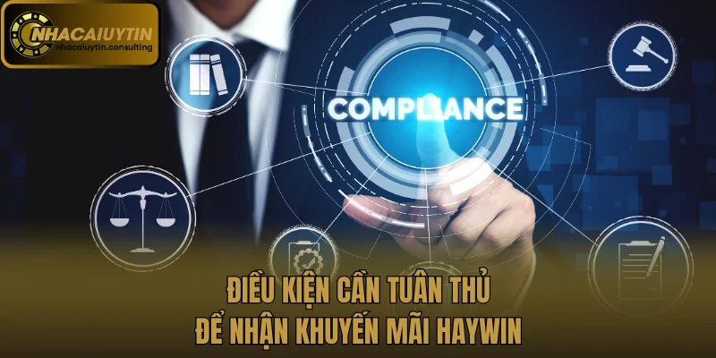 Điều kiện cần tuân thủ để nhận khuyến mãi haywin