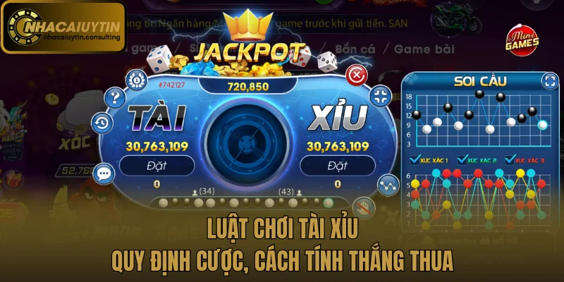 Luật Chơi Tài Xỉu - Quy Định Cược, Cách Tính Thắng Thua