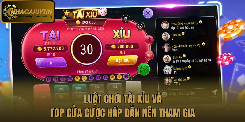 Luật chơi tài xỉu và top cửa cược hấp dẫn nên tham gia
