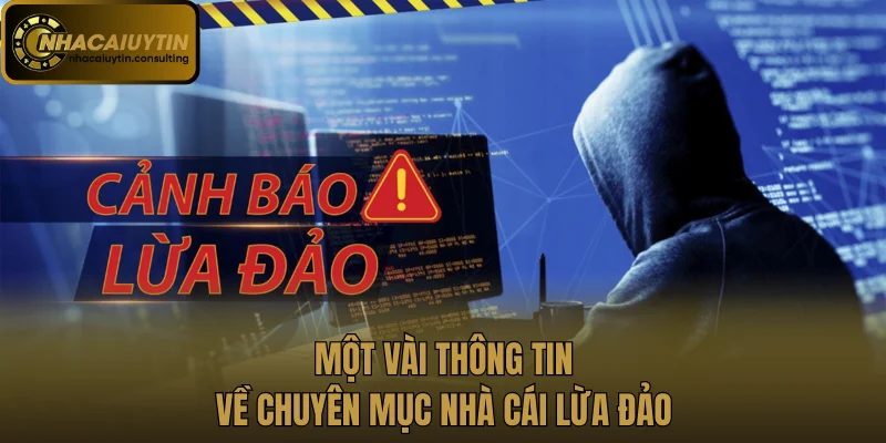 Một vài thông tin về chuyên mục nhà cái lừa đảo