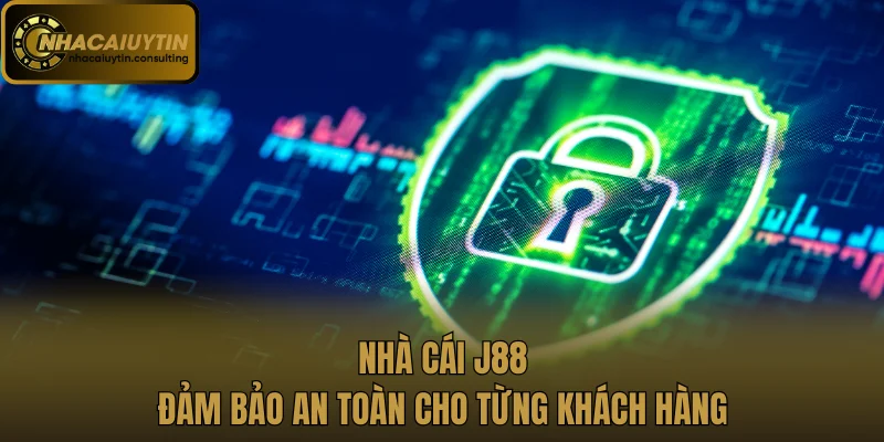 Nhà cái J88 đảm bảo an toàn cho từng khách hàng