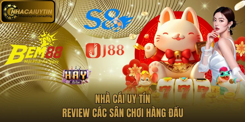 Nhà cái uy tín review các sân chơi hàng đầu