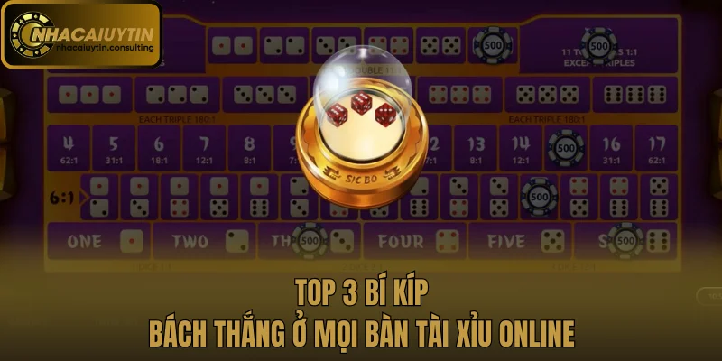 Top 3 bí kíp bách thắng ở mọi bàn tài xỉu online